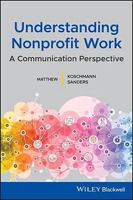 E-Book (epub) Understanding Nonprofit Work von Matthew A. Koschmann, Matthew L. Sanders