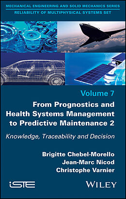 E-Book (epub) From Prognostics and Health Systems Management to Predictive Maintenance 2 von Brigitte Chebel-Morello, Jean-Marc Nicod, Christophe Varnier