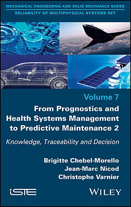 E-Book (pdf) From Prognostics and Health Systems Management to Predictive Maintenance 2 von Brigitte Chebel-Morello, Jean-Marc Nicod, Christophe Varnier