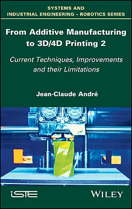 E-Book (epub) From Additive Manufacturing to 3D/4D Printing 2 von Jean-Claude André