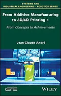 E-Book (epub) From Additive Manufacturing to 3D/4D Printing 1 von Jean-Claude André
