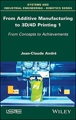 E-Book (epub) From Additive Manufacturing to 3D/4D Printing 1 von Jean-Claude André