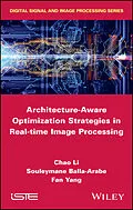 E-Book (pdf) Architecture-Aware Optimization Strategies in Real-time Image Processing von Chao Li, Souleymane Balla-Arabe, Fan Yang