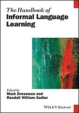 Kartonierter Einband The Handbook of Informal Language Learning von Mark Sadler, Randall William Dressman