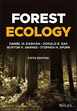 E-Book (epub) Forest Ecology von Donald R. Zak, Burton V. Barnes, Daniel M. Kashian