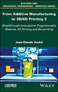 E-Book (pdf) From Additive Manufacturing to 3D/4D Printing von Jean-Claude André