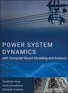 E-Book (pdf) Power System Dynamics with Computer-Based Modeling and Analysis von Yoshihide Hase, Tanuj Khandelwal, Kazuyuki Kameda