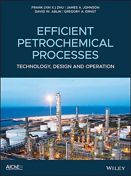 E-Book (epub) Efficient Petrochemical Processes von Frank (Xin X.) Zhu, James A. Johnson, David W. Ablin
