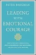 Fester Einband Leading With Emotional Courage von Peter Bregman
