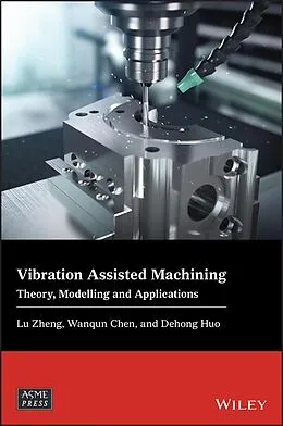 E-Book (pdf) Vibration Assisted Machining von Lu Zheng, Wanqun Chen, Dehong Huo