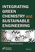 E-Book (epub) Intergrating Green Chemistry and Sustainable Engineering von Shahid Ul-Islam