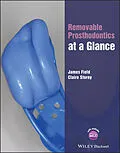 E-Book (epub) Removable Prosthodontics at a Glance von James Field, Claire Storey