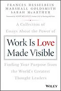 E-Book (pdf) Work is Love Made Visible, von Frances Hesselbein, Marshall Goldsmith, Sarah McArthur