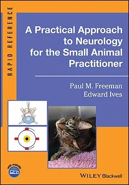 E-Book (pdf) A Practical Approach to Neurology for the Small Animal Practitioner von Paul M. Freeman, Edward Ives