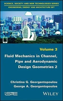 E-Book (epub) Fluid Mechanics in Channel, Pipe and Aerodynamic Design Geometries von Christina G. Georgantopoulou, George A. Georgantopoulos