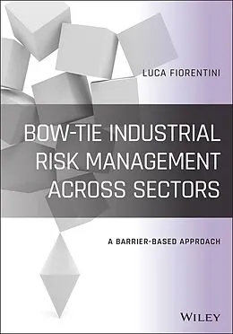 E-Book (pdf) Bow-Tie Industrial Risk Management Across Sectors von Luca Fiorentini
