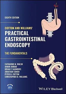 E-Book (epub) Cotton and Williams' Practical Gastrointestinal Endoscopy von Catharine M. Walsh, Ahmir Ahmad, Brian P. Saunders