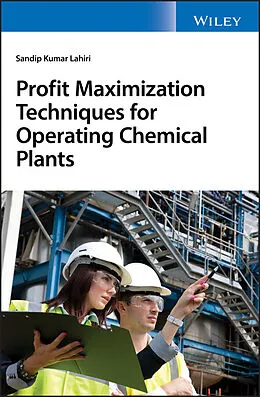 E-Book (epub) Profit Maximization Techniques for Operating Chemical Plants von Sandip K. Lahiri