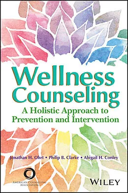 E-Book (pdf) Wellness Counseling von Jonathan H. Ohrt, Philip B. Clarke, Abigail H. Conley