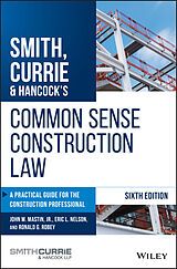 E-Book (epub) Smith, Currie &amp; Hancock's Common Sense Construction Law von John M. Mastin, Eric L. Nelson, Ronald G. Robey