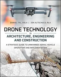 E-Book (pdf) Drone Technology in Architecture, Engineering and Construction von Daniel Tal, Jon Altschuld