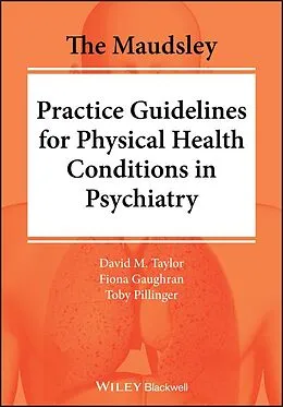 E-Book (pdf) The Maudsley Practice Guidelines for Physical Health Conditions in Psychiatry von David M. Taylor, Fiona Gaughran, Toby Pillinger