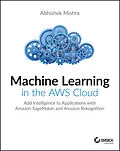 E-Book (pdf) Machine Learning in the AWS Cloud von Abhishek Mishra