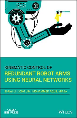 E-Book (pdf) Kinematic Control of Redundant Robot Arms Using Neural Networks von Shuai Li, Long Jin, Mohammed Aquil Mirza