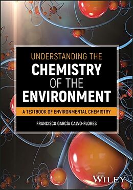 Couverture cartonnée Understanding the Chemistry of the Environment de Calvo-Flores Francisco G.