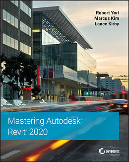 E-Book (epub) Mastering Autodesk Revit 2020 von Robert Yori, Marcus Kim, Lance Kirby