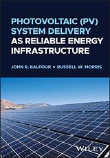 eBook (pdf) Photovoltaic (PV) System Delivery as Reliable Energy Infrastructure de John R. Balfour, Russell W. Morris