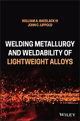 Fester Einband Welding Metallurgy and Weldability of Lightweight Alloys von William A. Baeslack, Lippold John C.