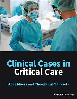 E-Book (epub) Clinical Cases in Critical Care von Alice Myers, Theophilus Samuels