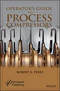 E-Book (epub) Operator's Guide to Process Compressors von Robert X. Perez