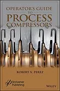 E-Book (pdf) Operator's Guide to Process Compressors von Robert X. Perez