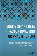 Livre Relié Equity Smart Beta and Factor Investing for Practitioners de Ghayur Khalid, Heaney Ronan G., Platt Stephen C.