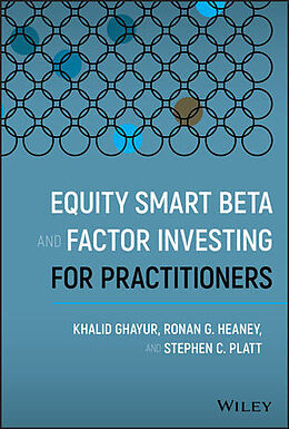 Livre Relié Equity Smart Beta and Factor Investing for Practitioners de Ghayur Khalid, Heaney Ronan G., Platt Stephen C.