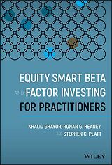 E-Book (pdf) Equity Smart Beta and Factor Investing for Practitioners von Khalid Ghayur, Ronan G. Heaney, Stephen C. Platt