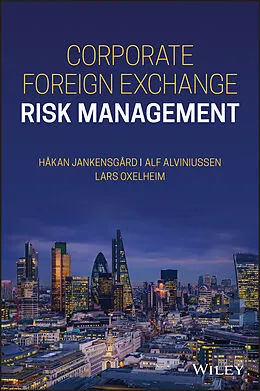 E-Book (pdf) Corporate Foreign Exchange Risk Management von Lars Oxelheim, Alf Alviniussen, Hakan Jankensgard