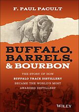 E-Book (pdf) Buffalo, Barrels, &amp; Bourbon von F. Paul Pacult