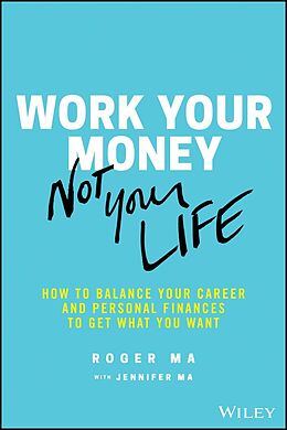 eBook (epub) Work Your Money, Not Your Life de Roger Ma, Jennifer Ma