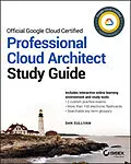 E-Book (epub) Official Google Cloud Certified Professional Cloud Architect Study Guide von Dan Sullivan