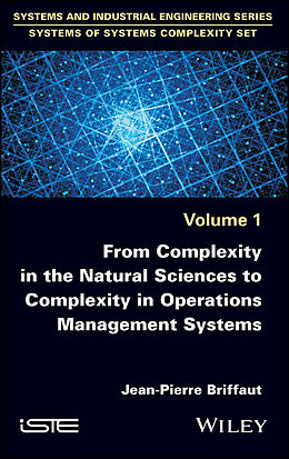 eBook (epub) From Complexity in the Natural Sciences to Complexity in Operations Management Systems de Jean-Pierre Briffaut