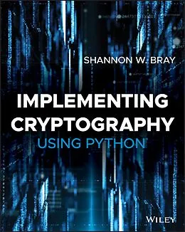 E-Book (epub) Implementing Cryptography Using Python von Shannon Bray