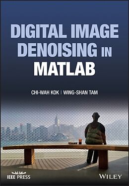 Livre Relié Digital Image Denoising in MATLAB de Chi-Wah Kok, Wing-Shan Tam