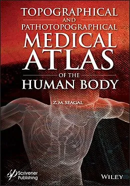E-Book (pdf) Topographical and Pathotopographical Medical Atlas of the Human Body von Z. M. Seagal