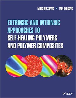 E-Book (epub) Extrinsic and Intrinsic Approaches to Self-Healing Polymers and Polymer Composites von Ming Qiu Zhang, Min Zhi Rong