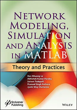E-Book (epub) Network Modeling, Simulation and Analysis in MATLAB von Dac-Nhuong Le, Abhishek Kumar Pandey, Sairam Tadepalli