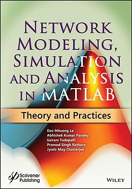 E-Book (pdf) Network Modeling, Simulation and Analysis in MATLAB von Dac-Nhuong Le, Abhishek Kumar Pandey, Sairam Tadepalli