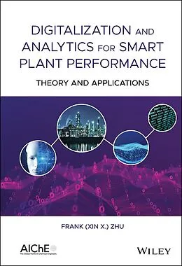 E-Book (pdf) Digitalization and Analytics for Smart Plant Performance von Frank (Xin X.) Zhu